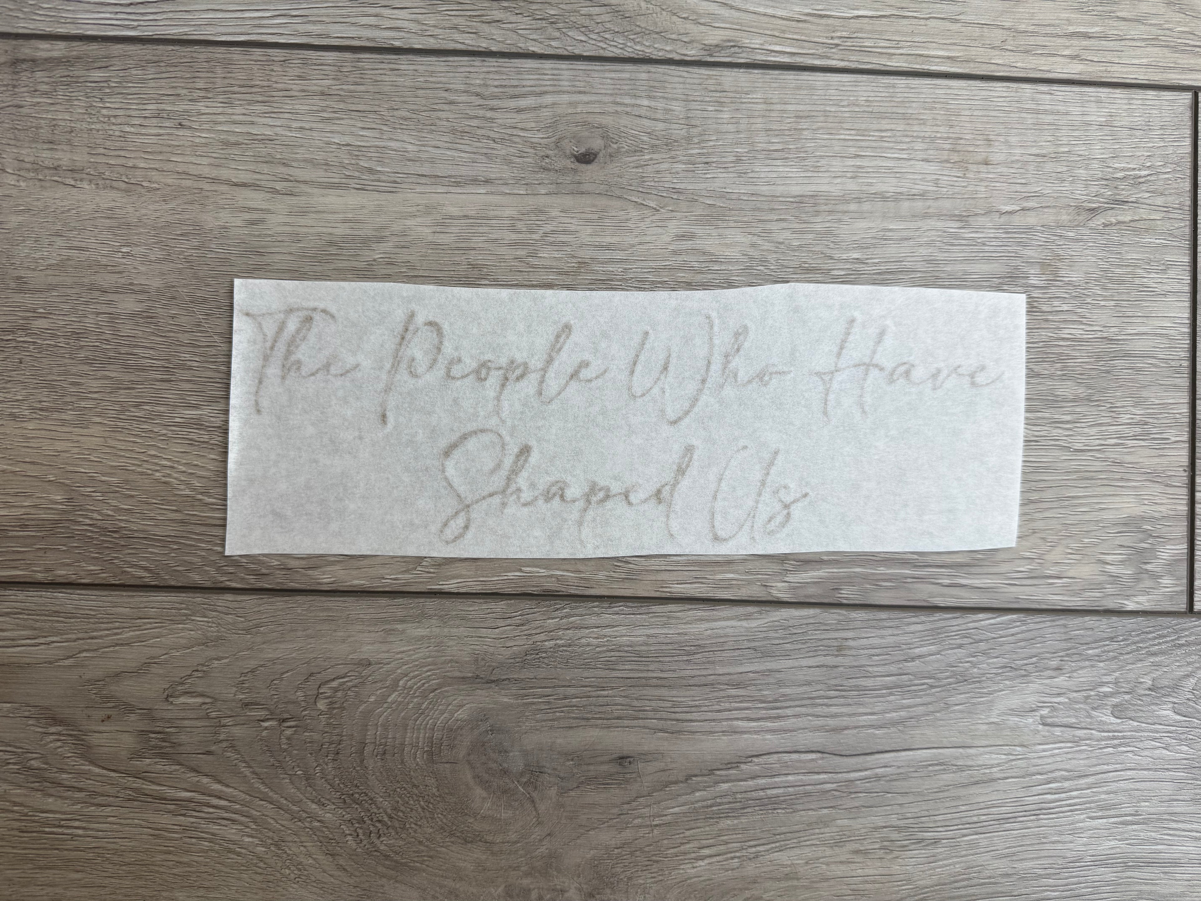 The People Who Shaped Us Vinyl Topper