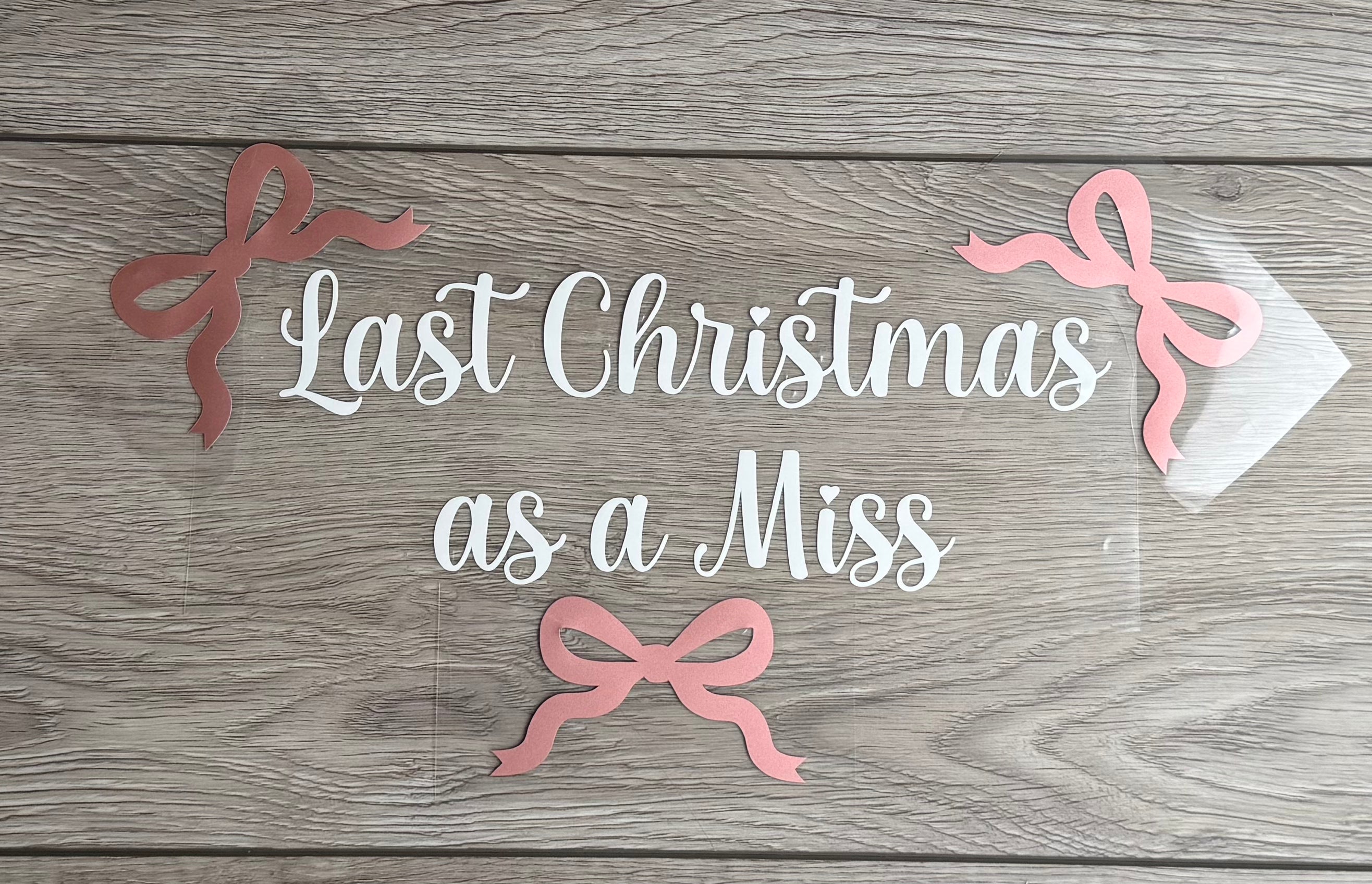 Last Christmas as a Miss Iron on Transfer