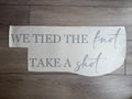 We Tied The Knot Take A Shot Wedding Vinyl Decal
