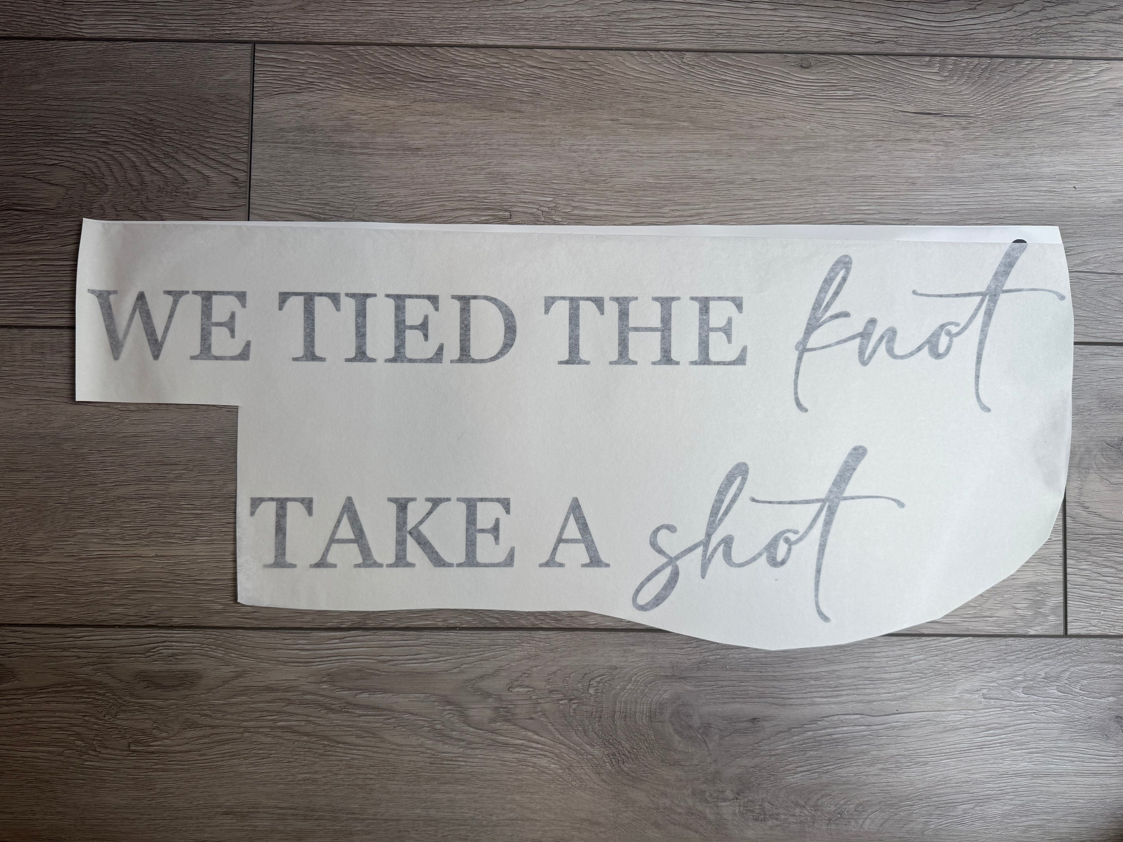 We Tied The Knot Take A Shot Wedding Vinyl Decal